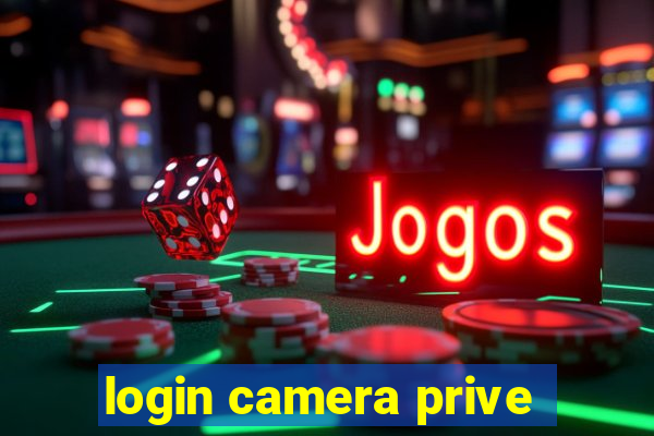 login camera prive