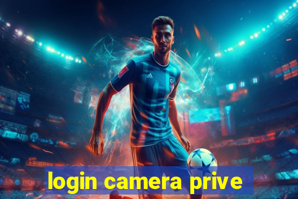 login camera prive