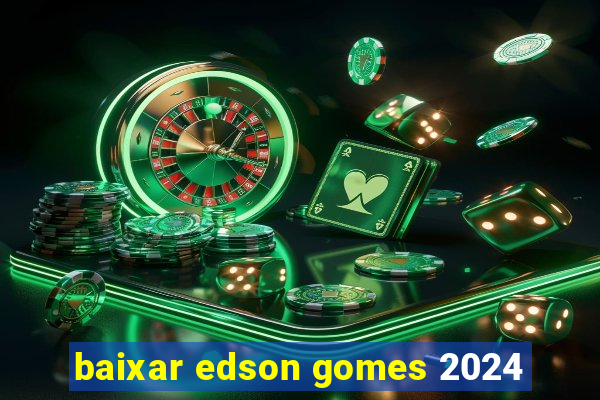 baixar edson gomes 2024