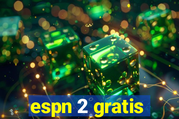 espn 2 gratis