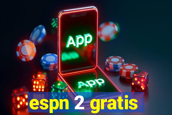 espn 2 gratis