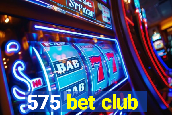 575 bet club