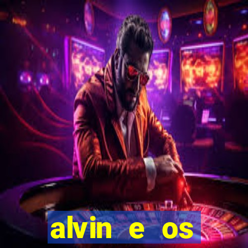 alvin e os esquilos rede canais