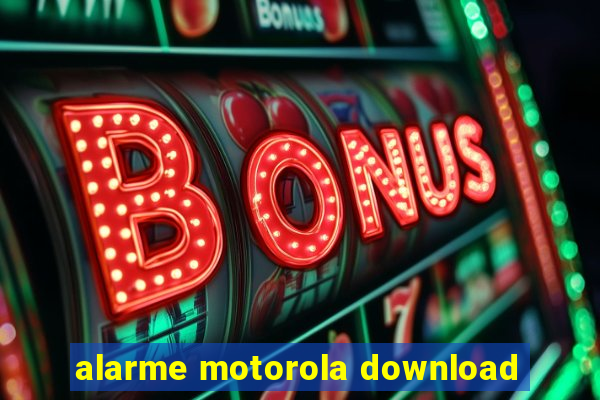 alarme motorola download