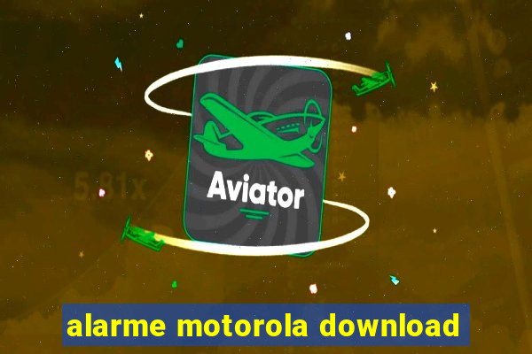 alarme motorola download