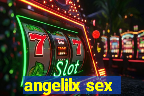 angelilx sex