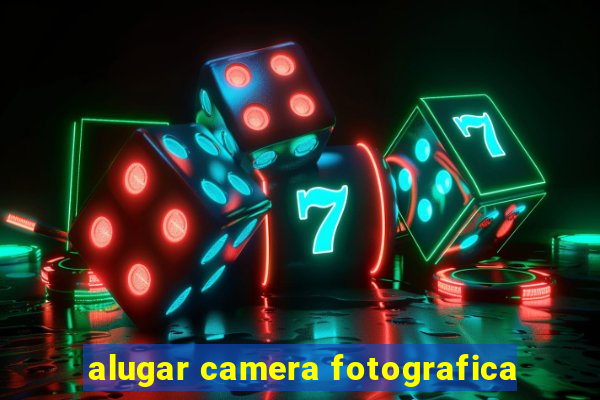 alugar camera fotografica