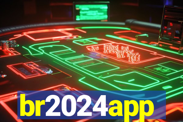 br2024app