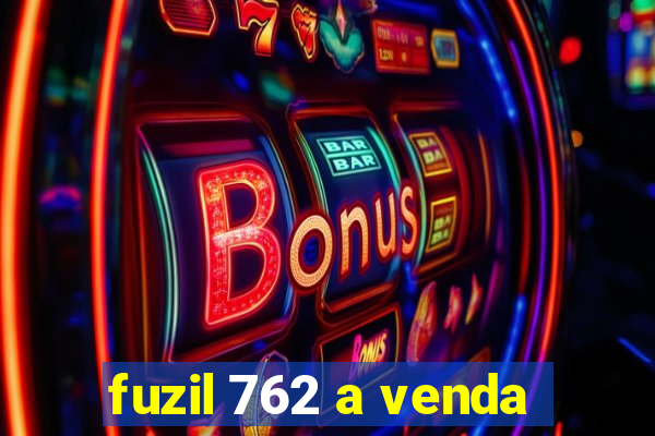 fuzil 762 a venda