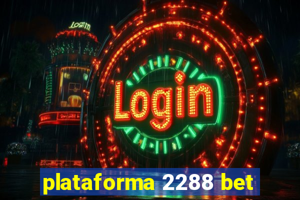 plataforma 2288 bet