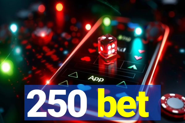 250 bet