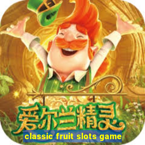 classic fruit slots game