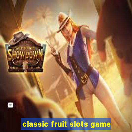 classic fruit slots game