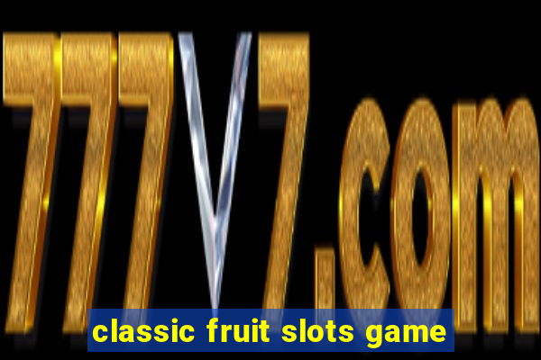 classic fruit slots game