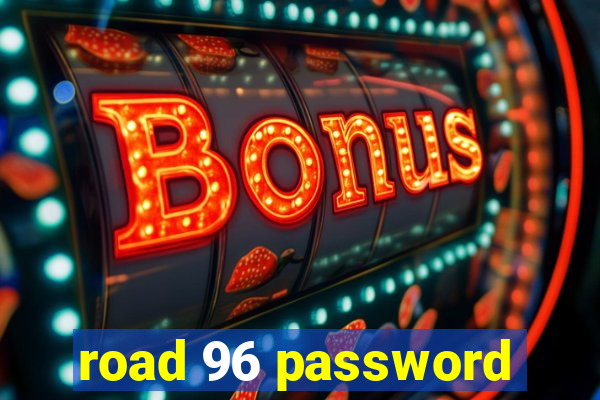 road 96 password