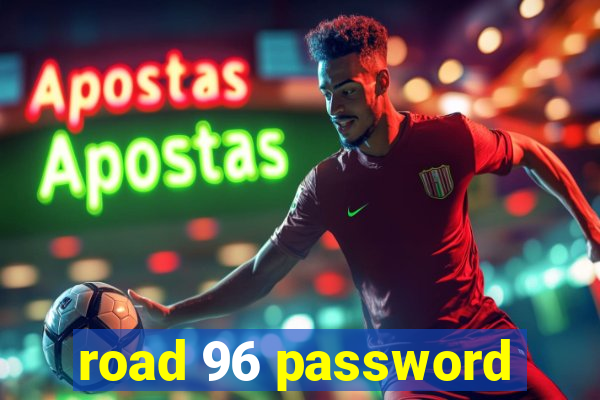 road 96 password