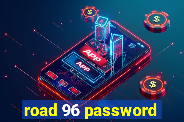 road 96 password