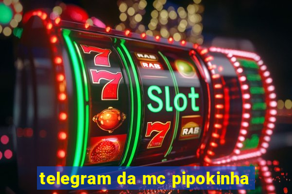 telegram da mc pipokinha