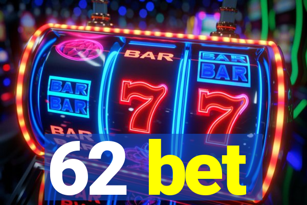 62 bet