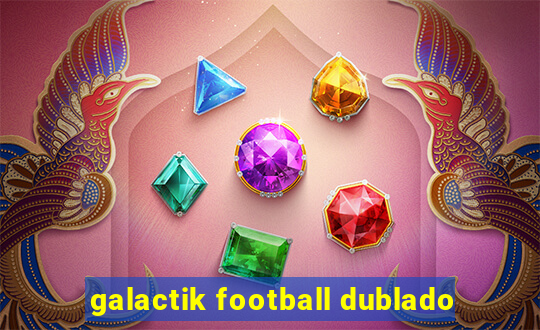 galactik football dublado