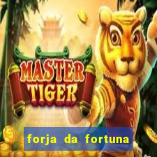 forja da fortuna é confiável