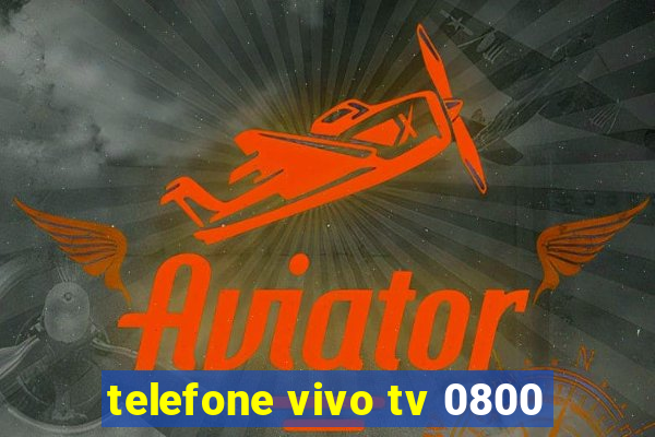 telefone vivo tv 0800