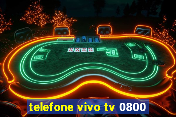 telefone vivo tv 0800