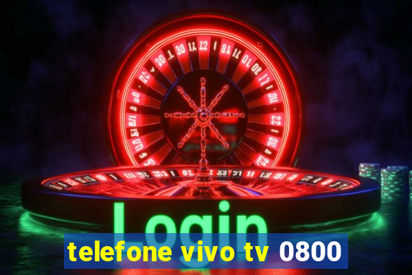 telefone vivo tv 0800