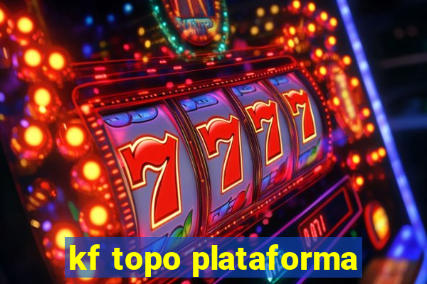 kf topo plataforma