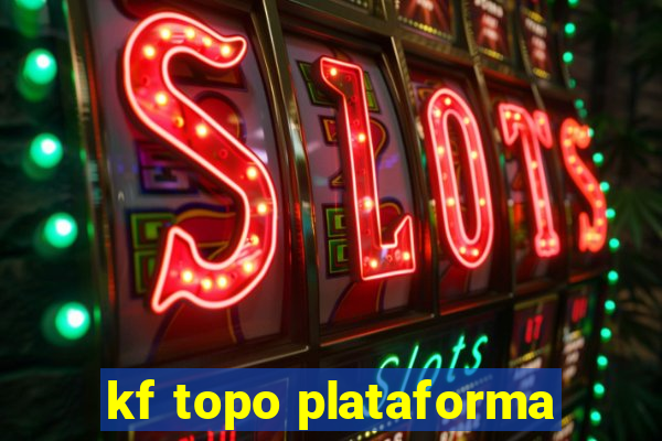 kf topo plataforma