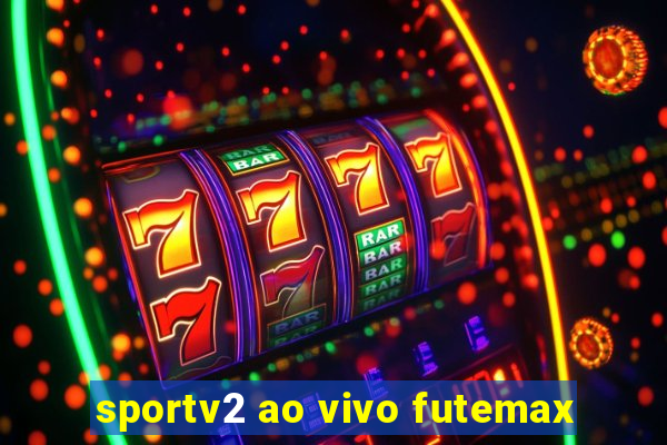 sportv2 ao vivo futemax