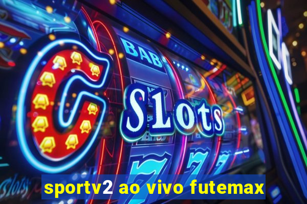 sportv2 ao vivo futemax