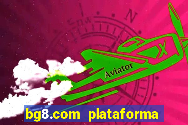 bg8.com plataforma paga mesmo