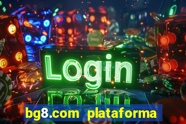 bg8.com plataforma paga mesmo