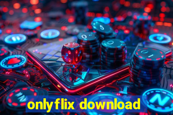 onlyflix download