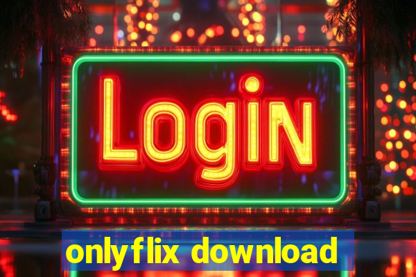 onlyflix download