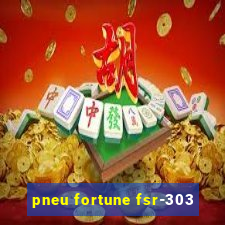 pneu fortune fsr-303