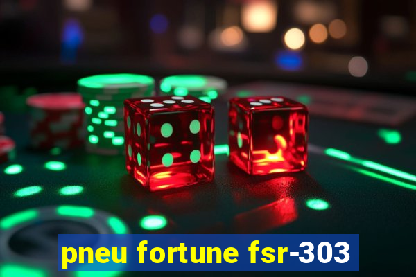 pneu fortune fsr-303