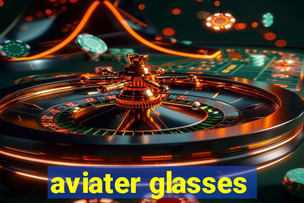 aviater glasses