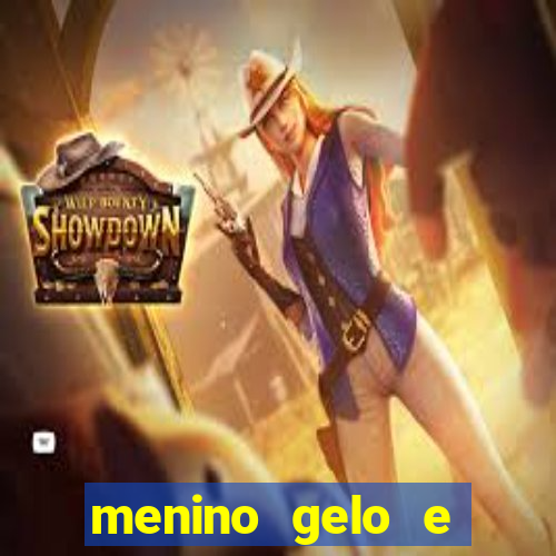 menino gelo e menina lava