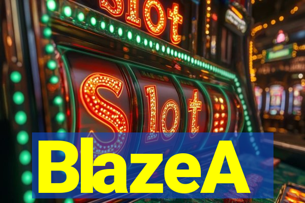 BlazeA