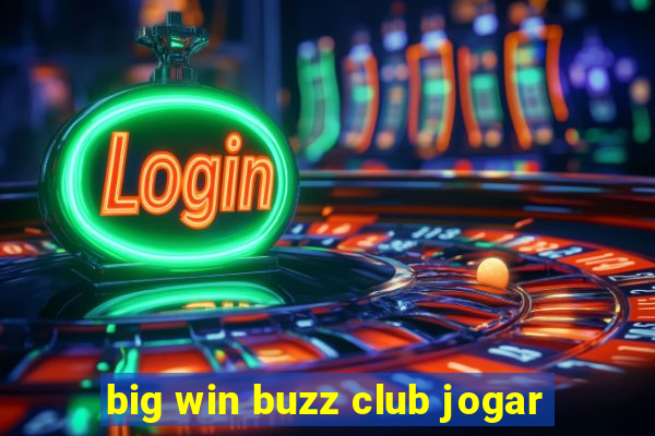 big win buzz club jogar