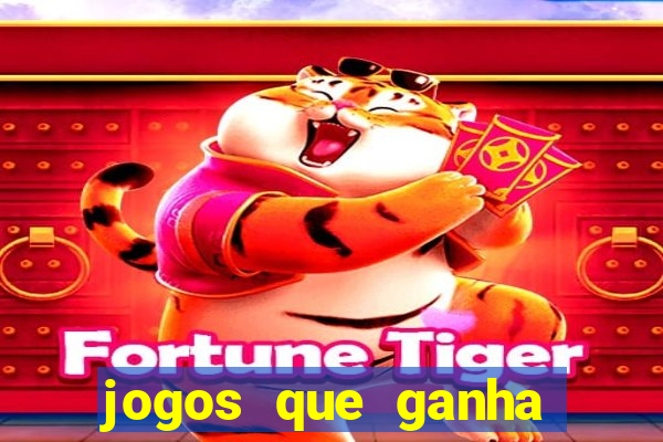 jogos que ganha dinheiro gratis