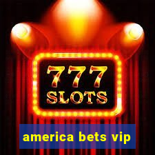 america bets vip