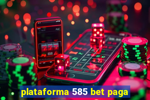 plataforma 585 bet paga