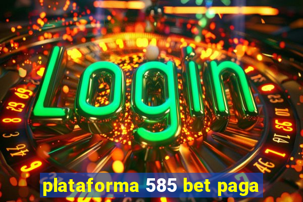 plataforma 585 bet paga