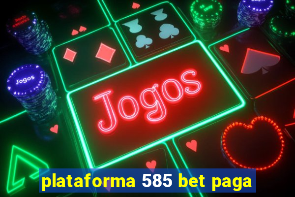 plataforma 585 bet paga