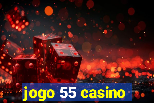 jogo 55 casino