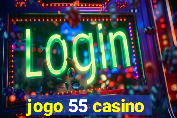 jogo 55 casino