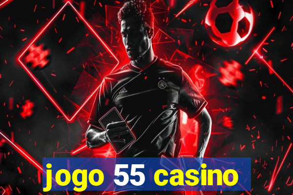 jogo 55 casino